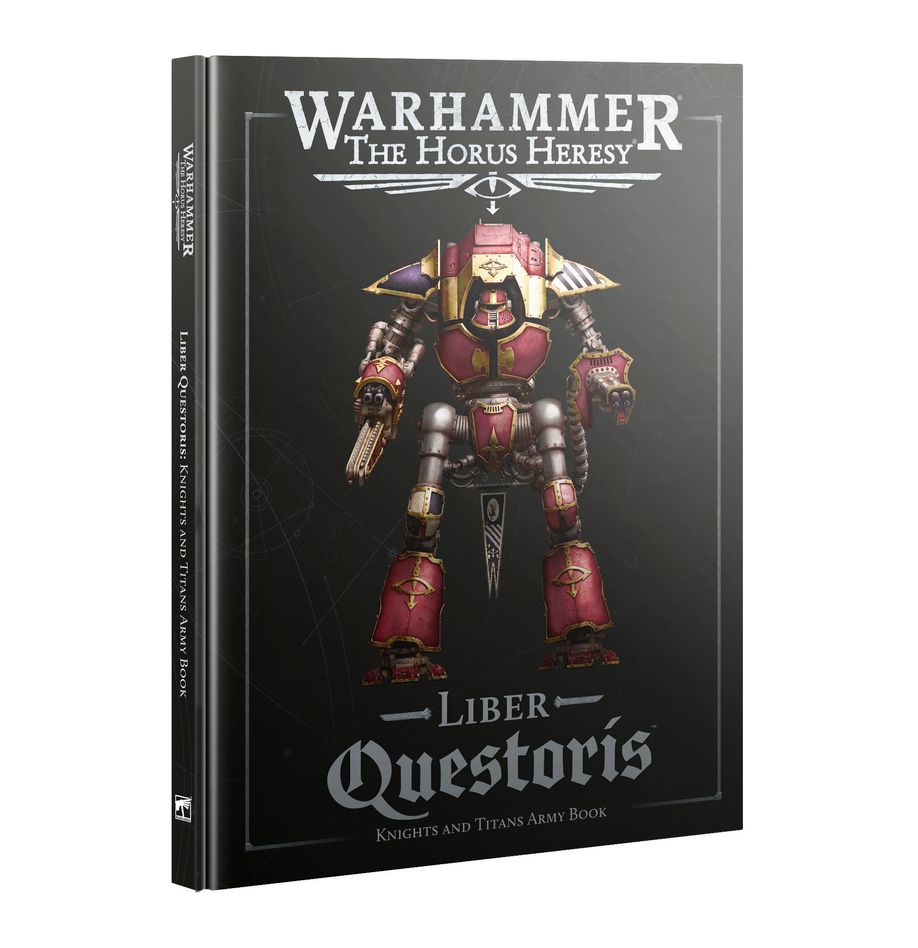 Horus Heresy: - Liber Questoris: Knights and Titans Army Book