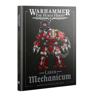 Horus Heresy: - Liber Mechanicum: Forces of the Taghmata Army Book